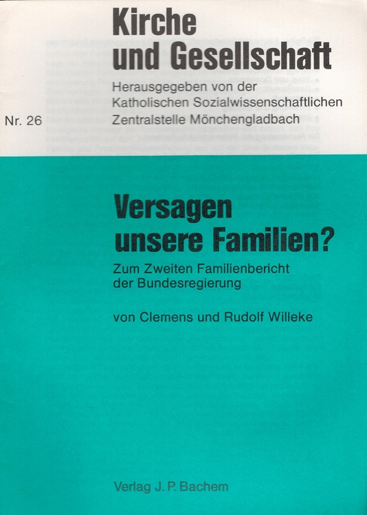 Versagen unsere Familien? : Zum zweiten Familienbericht der Bundesregierung. / Kirche und Gesellschaft ; Nr. 26 - Willeke, Clemens und Rudolf Willeke