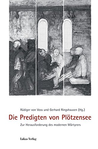 Die Predigten von Plötzensee. Zur Herausforderung des modernen Märtyrers. - Voss, Rüdiger von