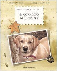 Il coraggio di Thumper. Ediz. illustrata - Colloredo, Sabina - Del Nevo, A.