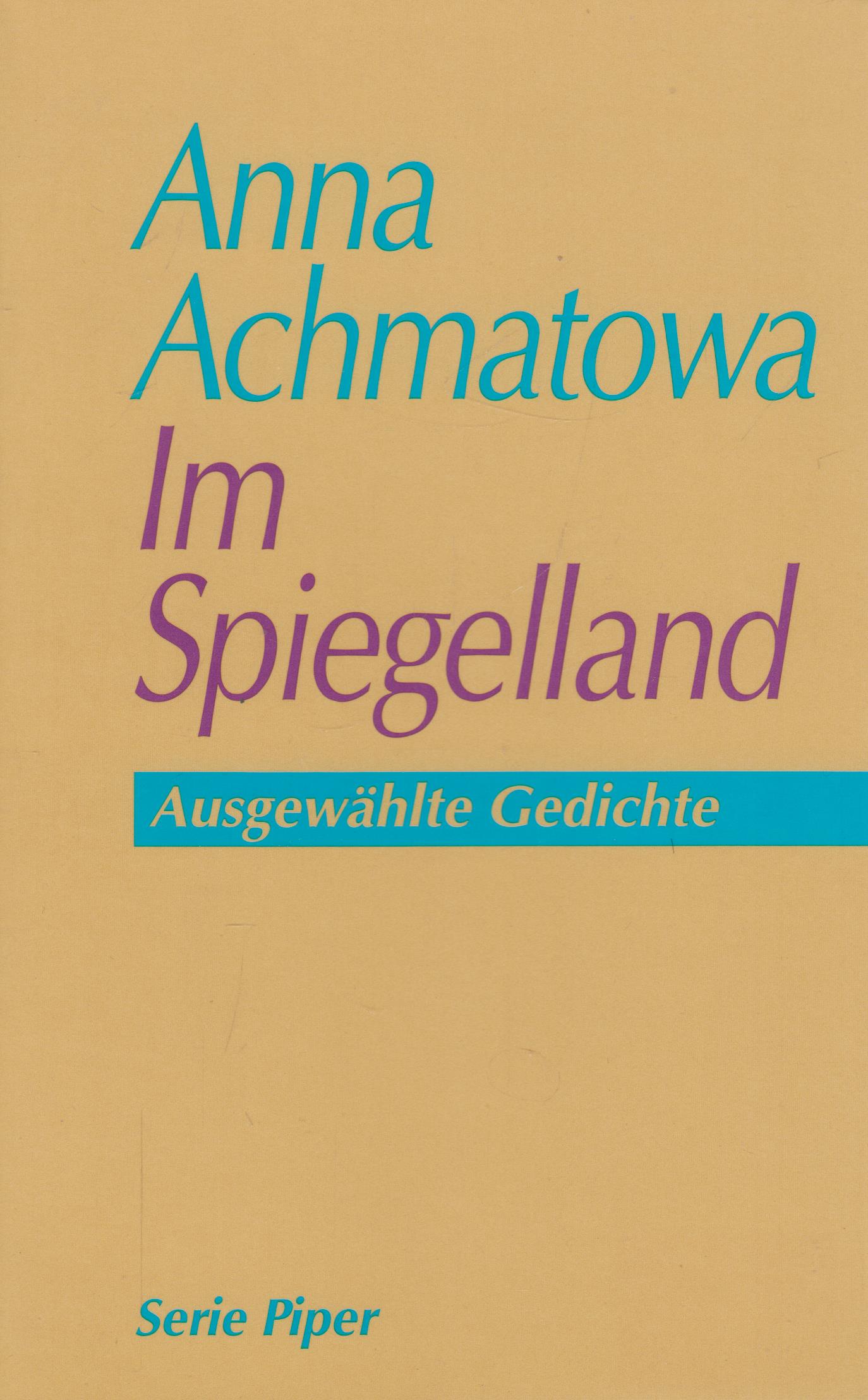 Im Spiegelland Ausgewählte Gedichte - Achmatowa, Anna