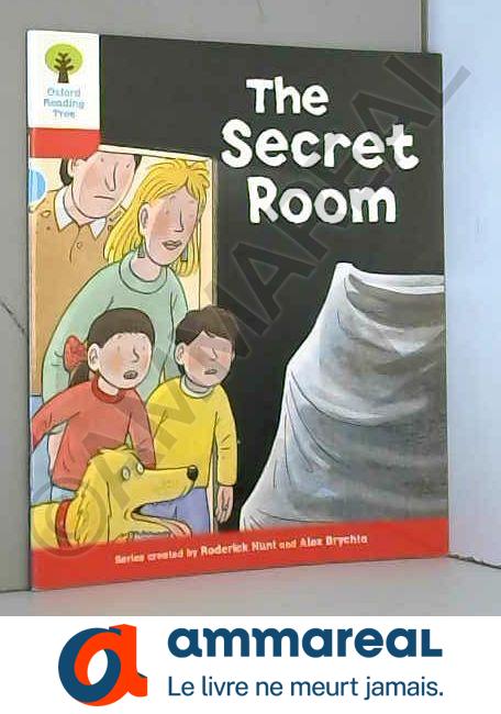 Oxford Reading Tree: Level 4: Stories: The Secret Room - Roderick Hunt et Alex Brychta