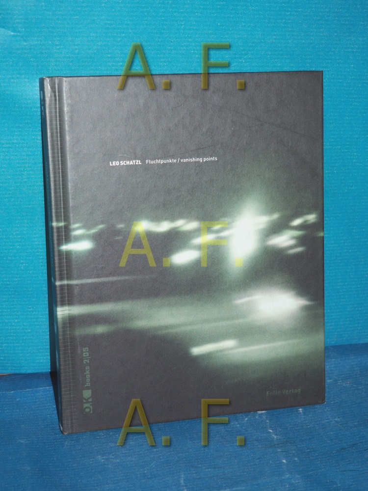 Leo Schatzl : Fluchtpunkte , Werkschau , [Ausstellung: 18.3. - 8.5.2005] O.K-Centrum für Gegenwartskunst Oberösterreich. [Red.: Ingrid Fischer-Schreiber. Übers.: Aileen Derieg] / OK Centrum für Gegenwartskunst Oberösterreich: O.K books , 05,2 - Schatzl, Leo (Illustrator) und Ingrid (Herausgeber) Fischer-Schreiber