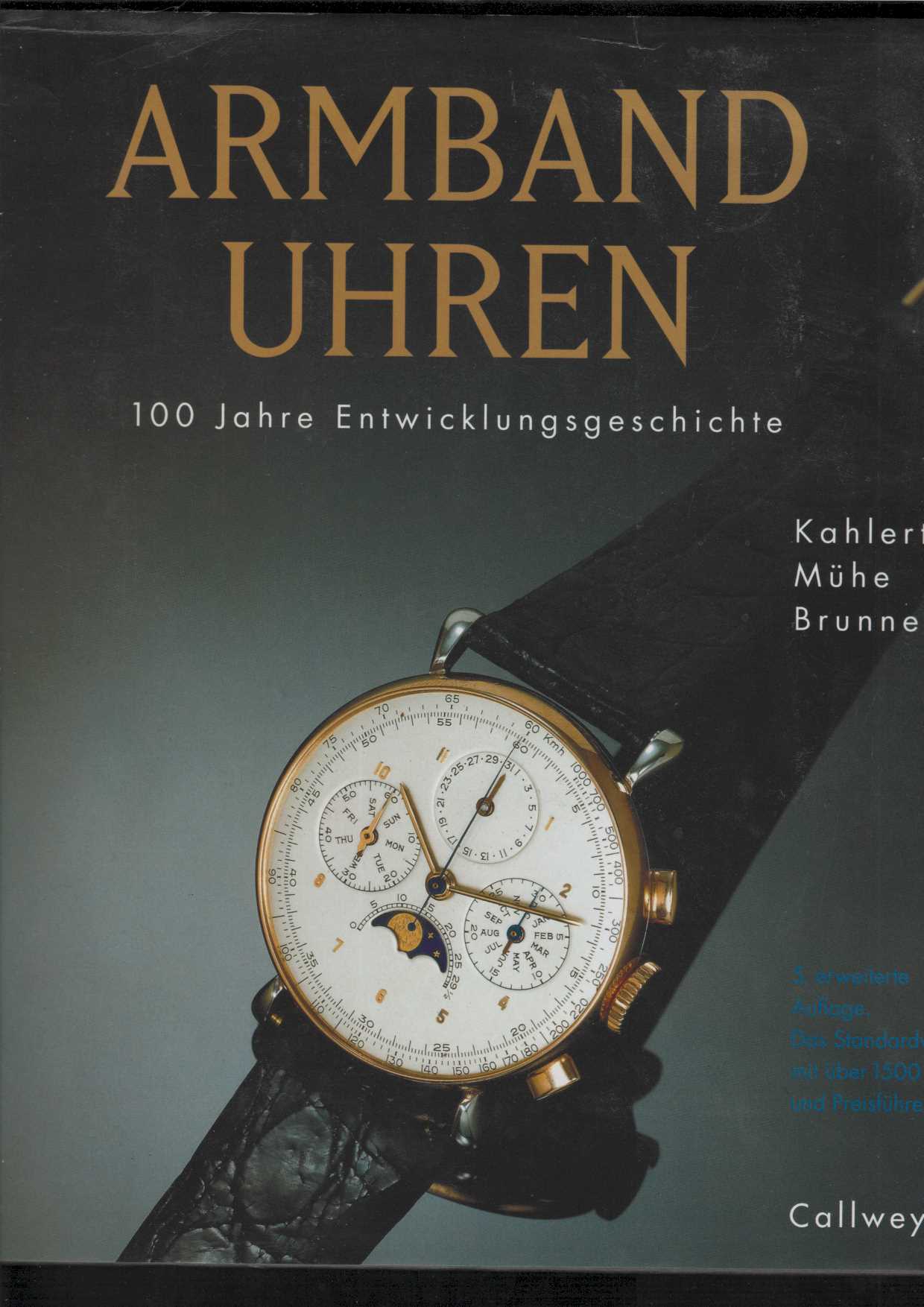 Armbanduhren. 100 Jahre Entwicklungeschichte (Entwicklungsgeschichte), mit über 1500 Uhren und aktuellen Preisführer, - Kahlert, Helmut, Richard Mühe und Gisbert L. Brunner