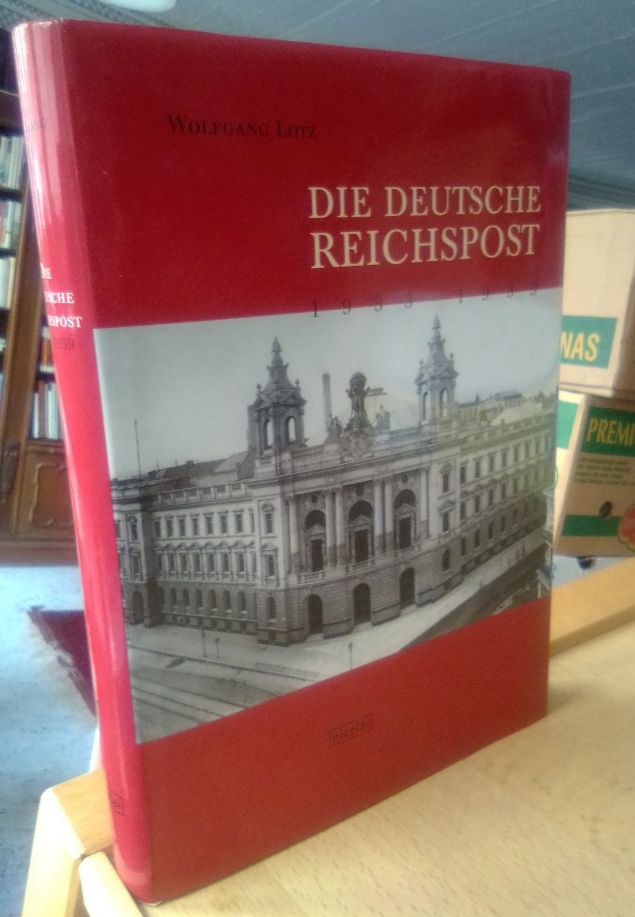 Die Deutsche Reichspost 1933-1945. HIER NUR BAND 1 !!!! Eine politische Verwaltungsgeschichte. Band I: 1933-1939. - Lotz, Wolfgang
