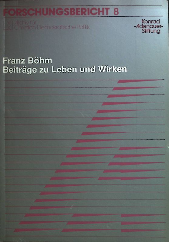 Franz Böhm, Beiträge zu Leben und Wirken. Forschungsbericht ; 8 - Biedenkopf, Kurt H. und Brigitte Kaff