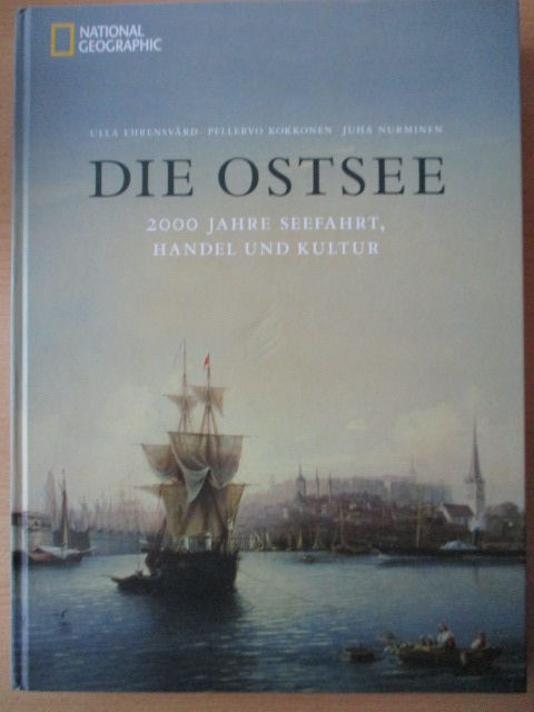 Die Ostsee. 2000 Jahre Seefahrt, Handel und Kultur. - Nurminen, Juha, Ulla Ehrensvärd und Pellervo Kokkonen