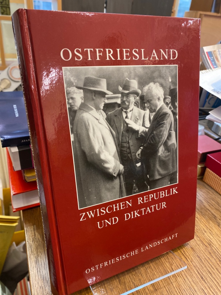 Ostfriesland zwischen Republik und Diktatur. ( = Abhandlungen und Vorträge zur Geschichte Ostfrieslands Band 76). Herausgegeben von Herbert Reyer. - Reyer, Herbert [Hrsg.]