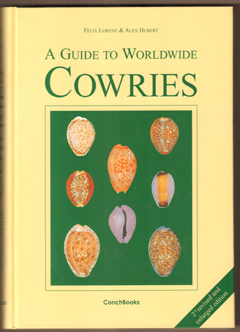 A Guide to Worldwide Cowries. - Lorenz, Felix and Alex Hubert
