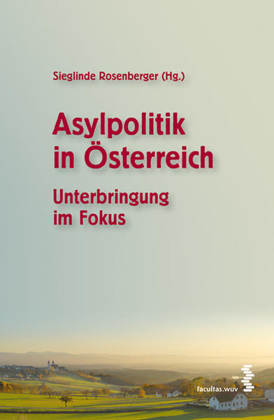Asylpolitik in Österreich Unterbringung im Fokus - Rosenberger, Sieglinde