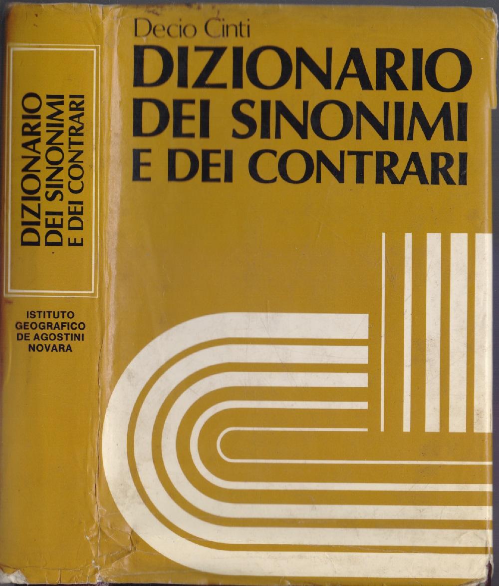 Dizionario dei sinonimi e contrari - Decio Cinti - Decio Cinti