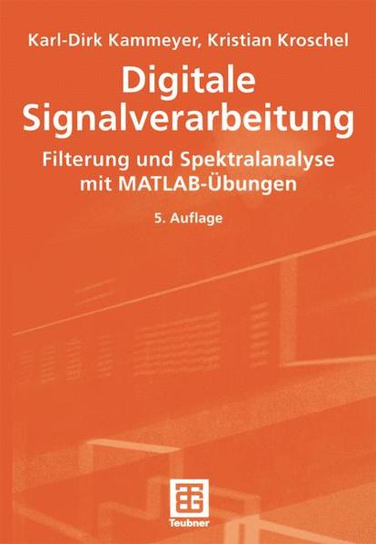 Digitale Signalverarbeitung : Filterung und Spektralanalyse ; mit MATLAB-Übungen ; mit 35 Tabellen. - Kammeyer Karl, Dirk, Kristian Kroschel und Dieter Boss,
