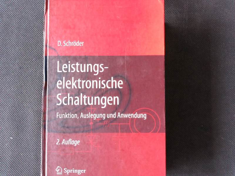 Leistungselektronische Schaltungen: Funktion, Auslegung und Anwendung (Springer-Lehrbuch) - Schröder, Dierk,