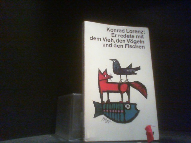 Er redete mit dem Vieh, den Vögeln und den Fischen. dtv Bibliothek - Lorenz, Konrad