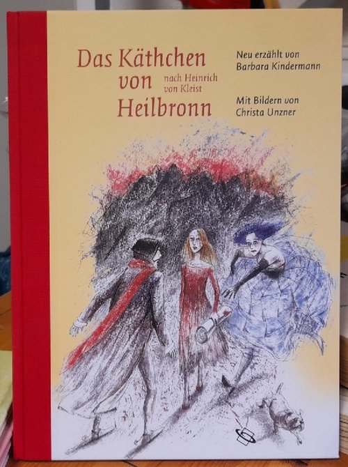 Das Käthchen von Heilbronn. Nach Heinrich von Kleist (neu erzählt von Barbara Kindermann) - Kleist, Heinrich von