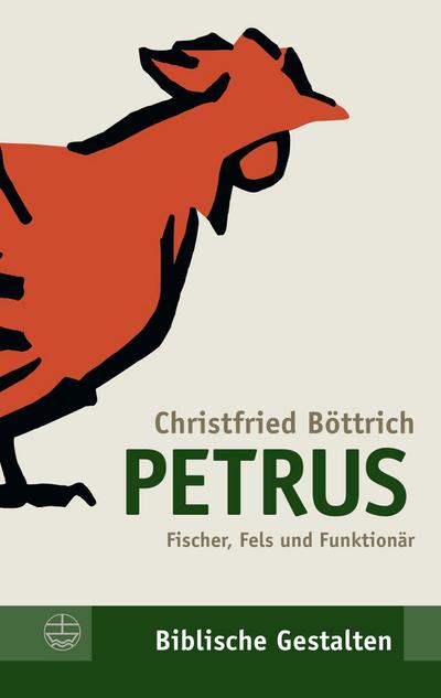 Petrus : Fischer, Fels und Funktionär - Christfried Böttrich