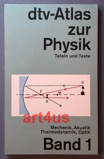 dtv-Atlas zur Physik : Tafeln und Texte : Band 1 Mechanik, Akustik, Thermodynamik, Optik - Breuer, Hans und Rosemarie Breuer