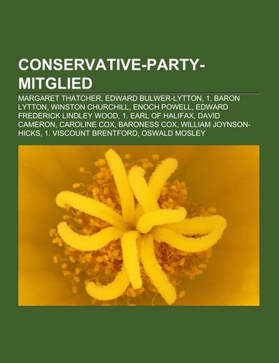 Conservative-Party-Mitglied : Margaret Thatcher, Edward Bulwer-Lytton, 1. Baron Lytton, Winston Churchill, Enoch Powell, Edward Frederick Lindley Wood, 1. Earl of Halifax, David Cameron, Caroline Cox, Baroness Cox, William Joynson-Hicks, 1. Viscount Brentford