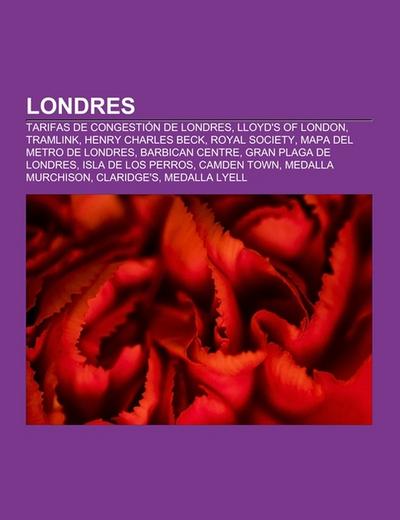 Londres : Tarifas de congestión de Londres, Lloyd's of London, Tramlink, Henry Charles Beck, Royal Society, Mapa del Metro de Londres, Barbican Centre, Gran plaga de Londres, Isla de los Perros, Camden Town, Medalla Murchison, Claridge's