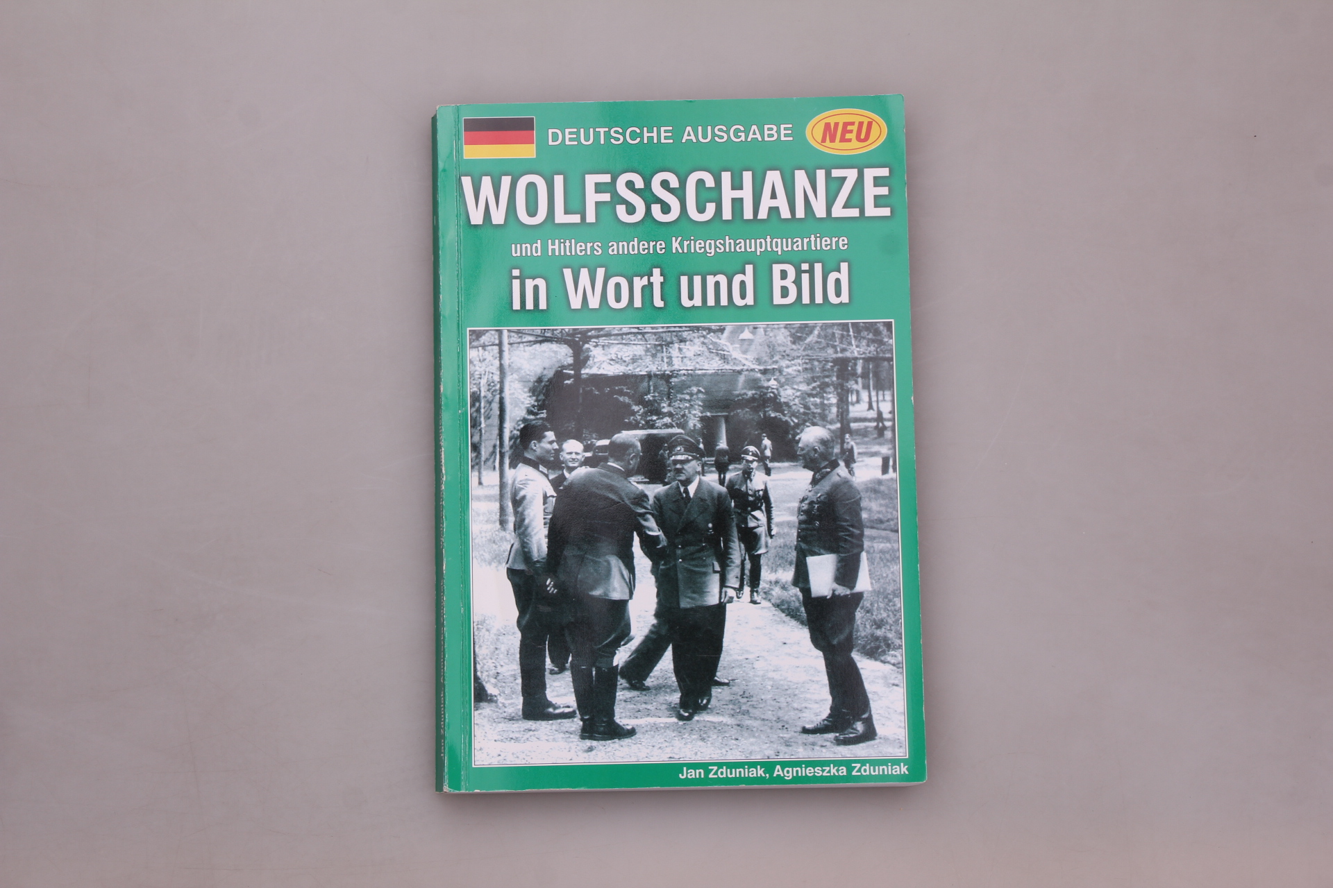 WOLFSSCHANZE UND HITLERS ANDERE KRIEGSHAUPTQUARTIERE IN WORT UND BILD. - Zduniak, Jan; Zduniak, Agnieszka;