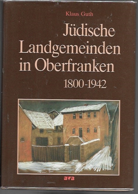 Jüdische Landgemeinden in Oberfranken (1800-1942): Ein historisch-topographisches Handbuch (Landjudentum in Oberfranken) (German Edit - Guth, Klaus
