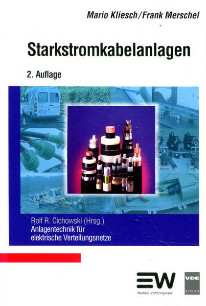 Starkstromkabelanlagen. Anlagentechnik für elektrische Verteilungsnetze - Kliesch, Mario / Merschel, Frank / Cichowski, Rolf R. Hrsg.