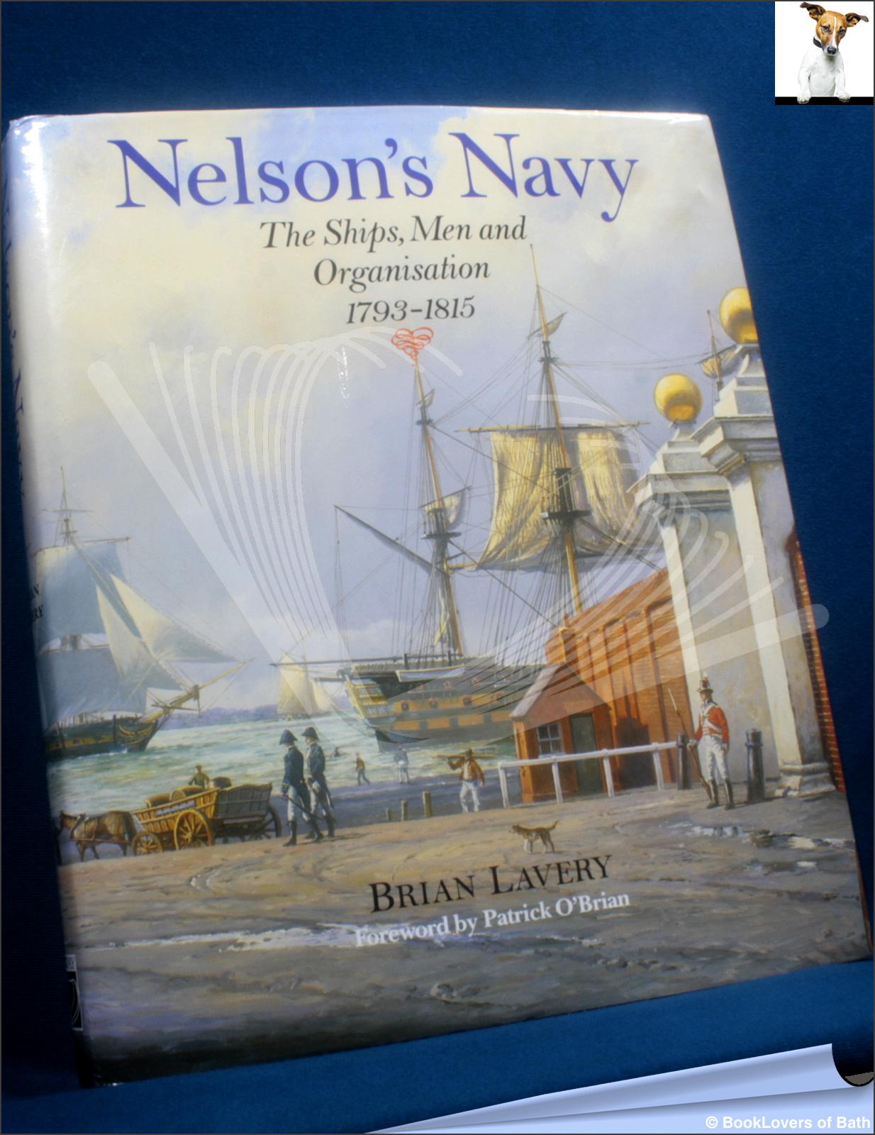 Nelson's Navy: The Ships, Men and Organisation 1793-1815 - Brian Lavery