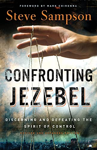 Confronting Jezebel: Discerning And Defeating The Spirit Of Control - Sampson, Steve