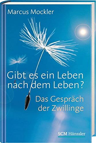 Gibt es ein Leben nach dem Leben? : das Gespräch der Zwillinge. - Mockler, Marcus