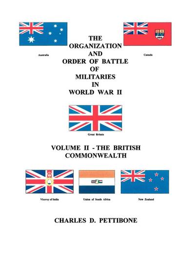 The Organization and Order of Battle of Militaries in World War II : Volume II - The British Commonwealth - Charles D. Pettibone