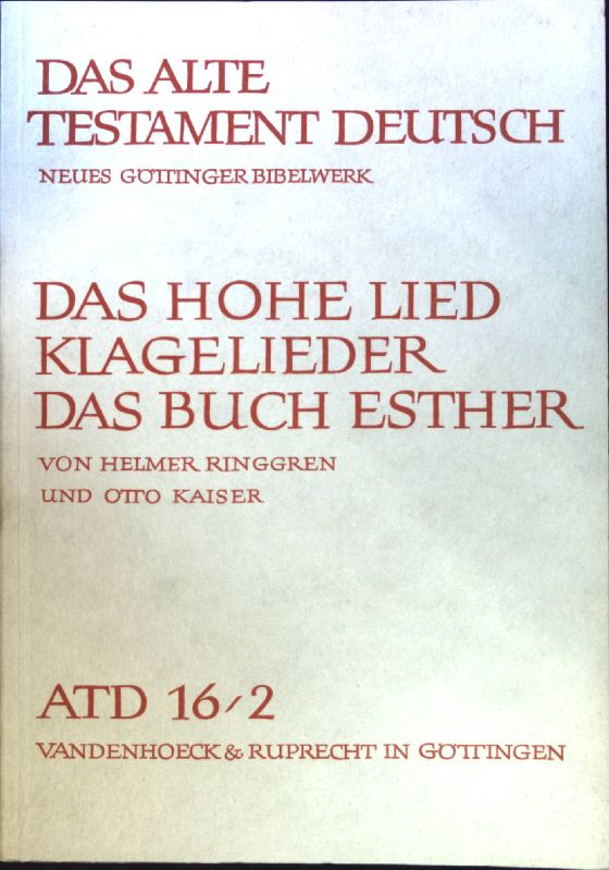 Das Hohe Lied; Klagelieder. Das Buch Esther. Das Alte Testament deutsch ; Teilbd. 16, 2 - Ringgren, Helmer und Otto Kaiser