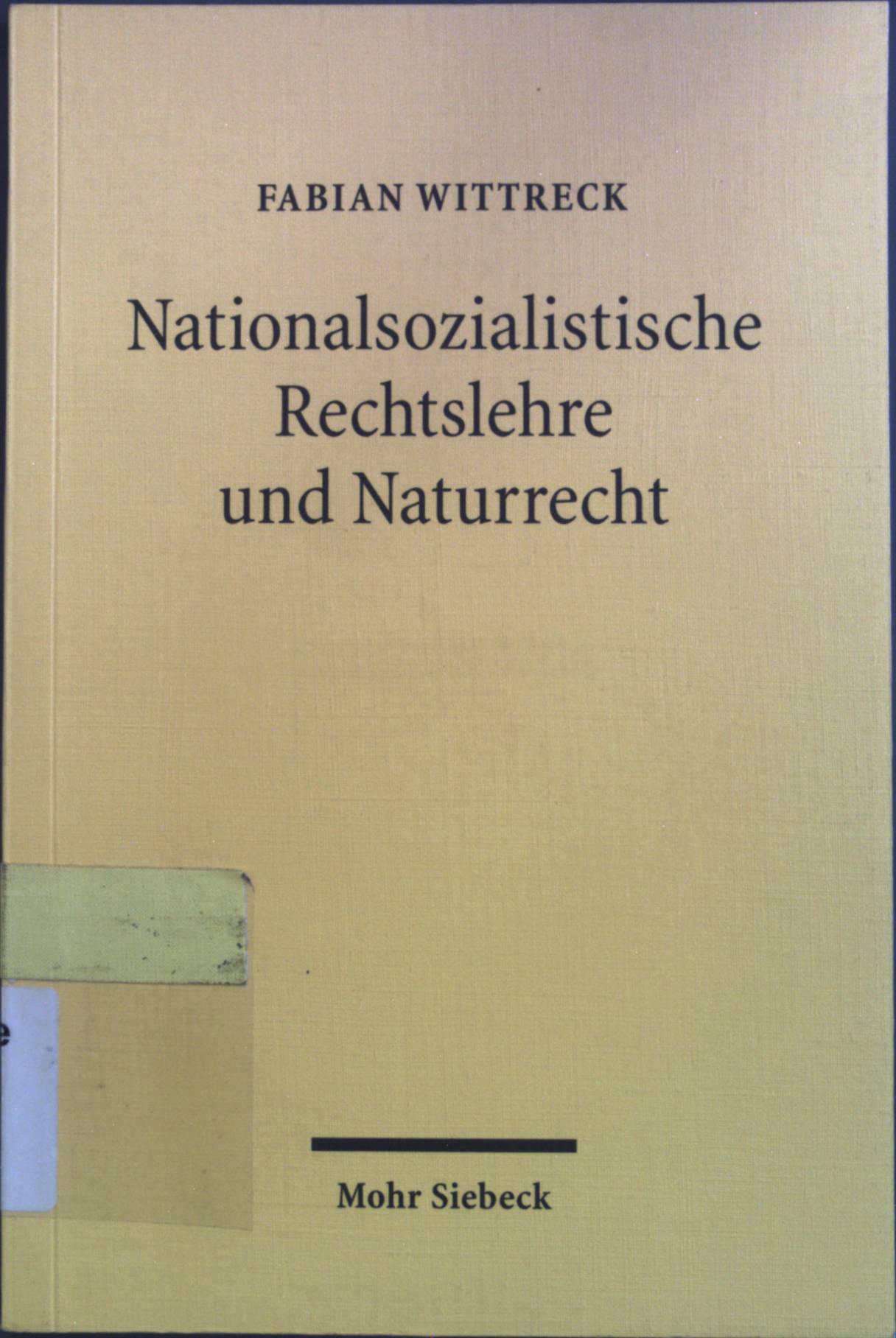 Nationalsozialistische Rechtslehre und Naturrecht : Affinität und Aversion. - Wittreck, Fabian