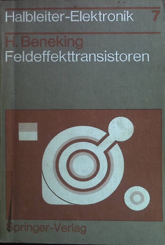 Feldeffekttransistoren. Halbleiter-Elektronik ; Bd. 7 - Beneking, Heinz