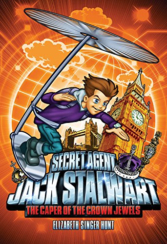 Secret Agent Jack Stalwart: Book 4: the Caper of the Crown Jewels: England : - Hunt, Elizabeth Singer