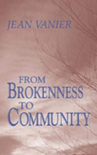 From Brokenness to Community (Harold M. Wit Lectures) - Jean Vanier