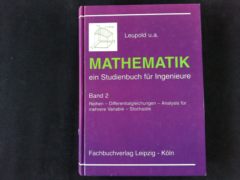 Mathematik - ein Studienbuch für Ingenieure. Band 2. Reihen - Differentialgleichungen - Analysis für mehrere Variable - Stochastik - Wilhelm, Leupold, Wilhelm Leupold und Gerhard Grosse,