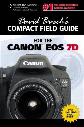 David Busch's Compact Field Guide for the Canon EOS 7D (David Busch's Digital Photography Guides) - Busch, David D.