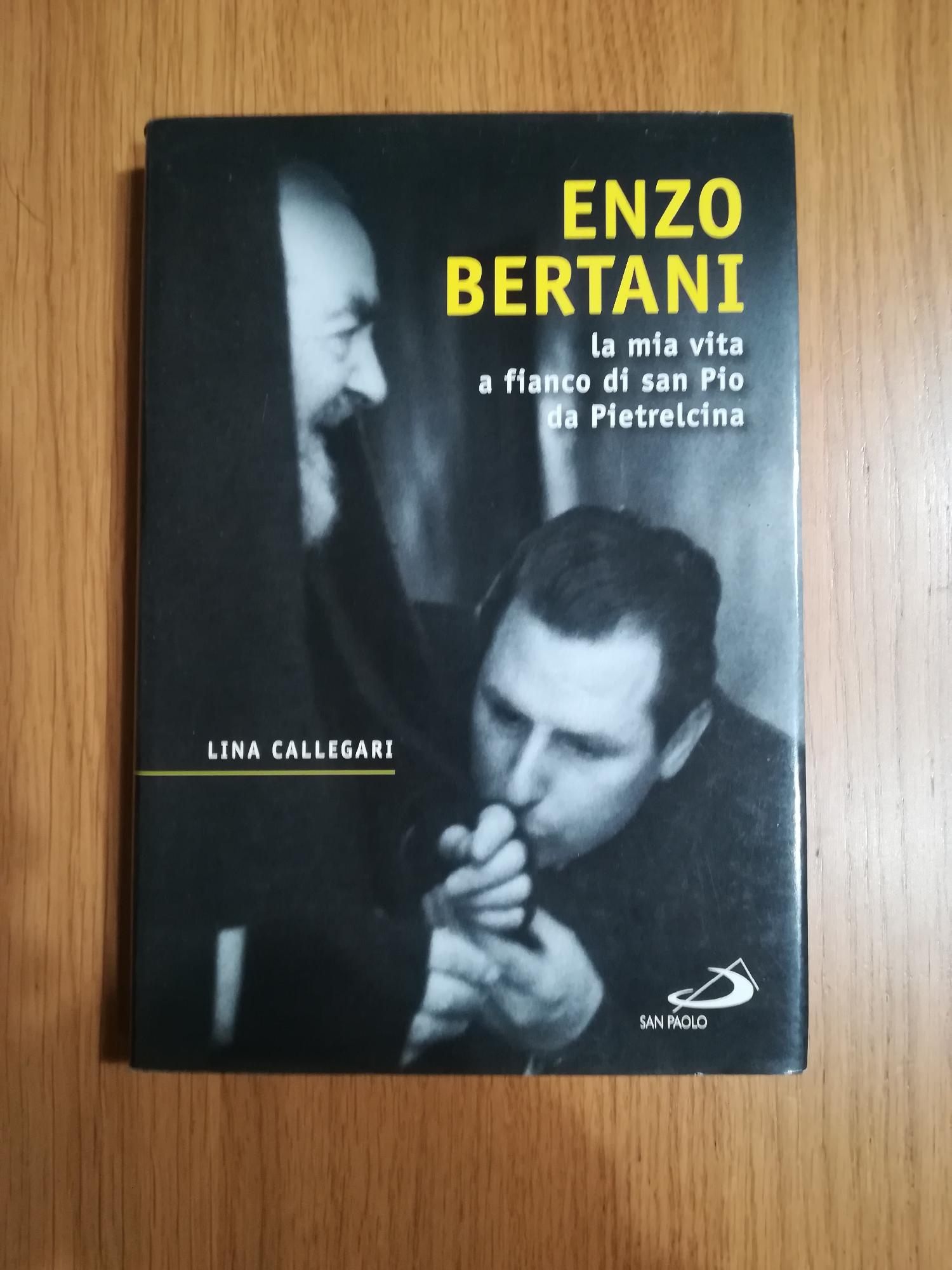 Enzo Bertani : la mia vita a fianco di san Pio da Pietrelcina - Callegari, Lina