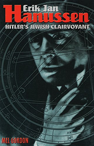 Erik Jan Hanussen: Hitler's Jewish Clairvoyant - Gordon, Mel