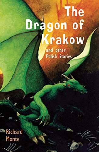 The Dragon of Krakow: and other Polish Stories (Folktales from Around the World) - Richard Monte