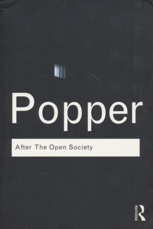 After The Open Society: Selected Social and Political Writings. - Popper, Karl