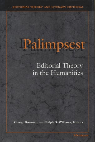 Palimpsest: Editorial Theory in the Humanities. - Bornstein, George and Ralph G. Williams (eds.)