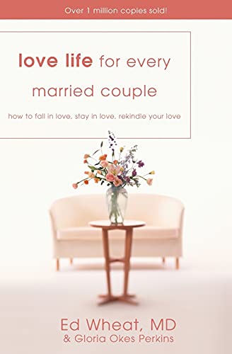 Love Life for Every Married Couple: How to Fall in Love, Stay in Love, Rekindle Your Love - Perkins, Gloria Okes,Wheat, Ed