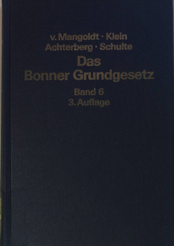 Das Bonner Grundgesetz: BAND 6: Artikel 38 bis Artikel 49. - Mangoldt, Hermann von, Friedrich Klein Norbert Achterberg u. a.