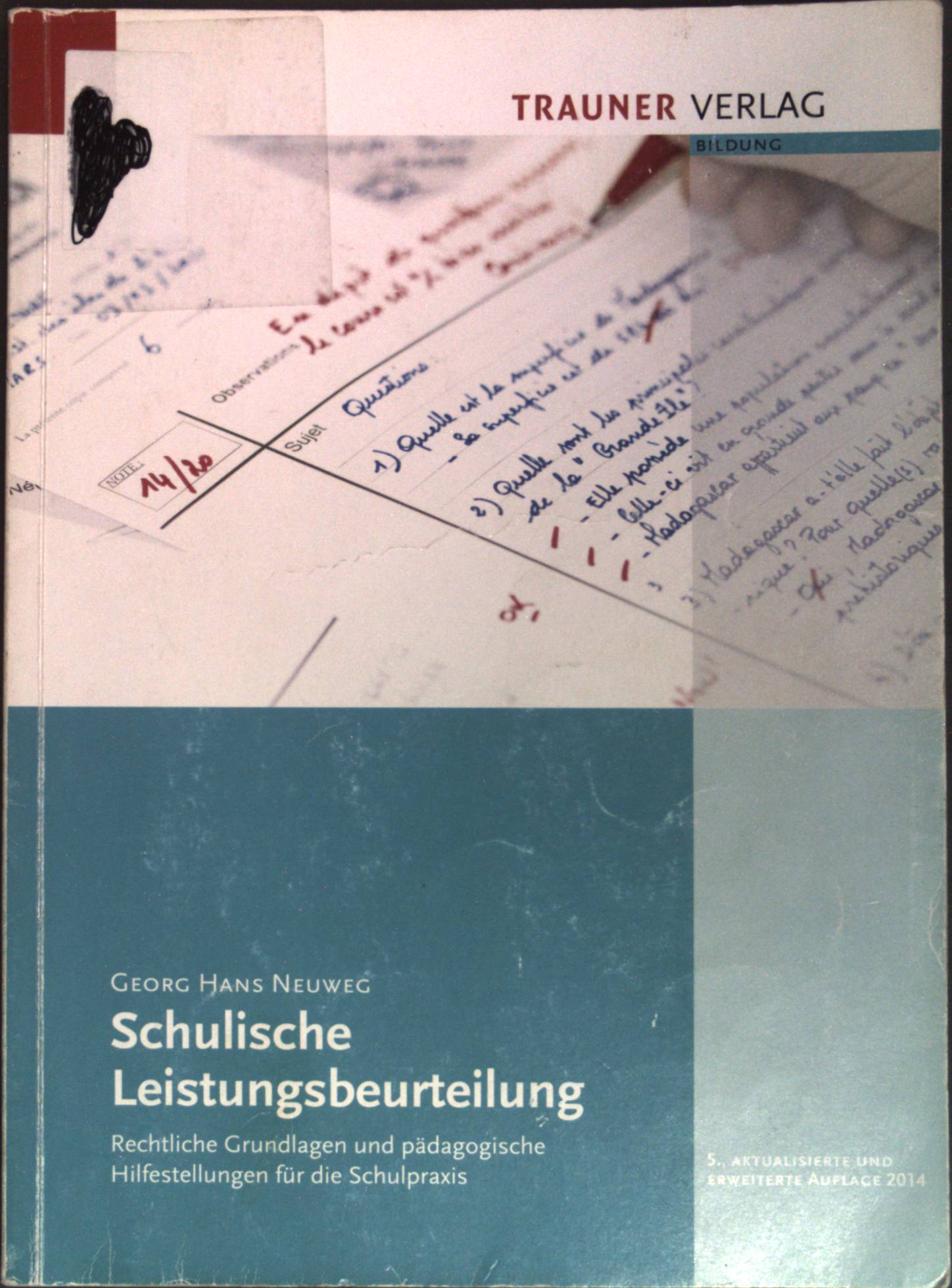 Schulische Leistungsbeurteilung : rechtliche Grundlagen und pädagogische Hilfestellungen für die Schulpraxis. Bildung - Neuweg, Georg Hans