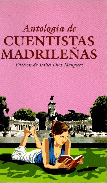 Antología de cuentistas madrileñas . - Díez Ménguez, Isabel (Ed.)