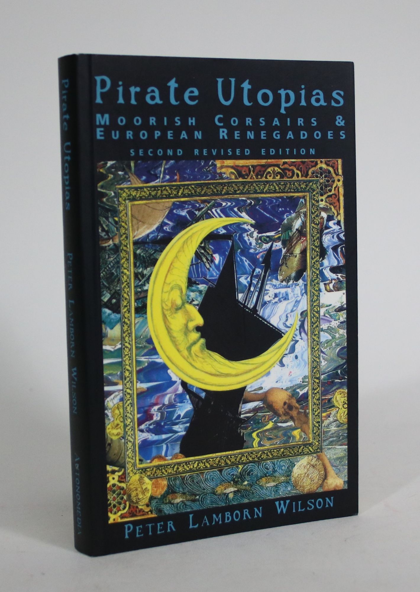 Pirate Utopias: Moorish Corsairs and European Renegadoes - Wilson, Peter Lamborn