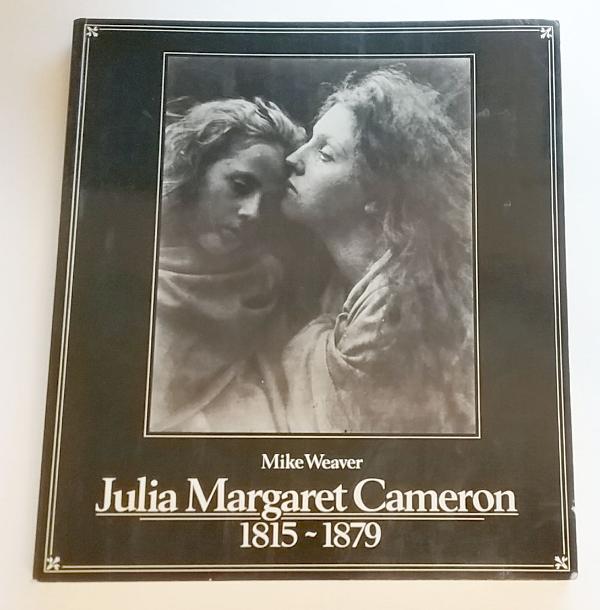 Julia Margaret Cameron 1815-1879 by Mike Weaver Julia Margaret Cameron - Mike Weaver, Julia Margaret Cameron