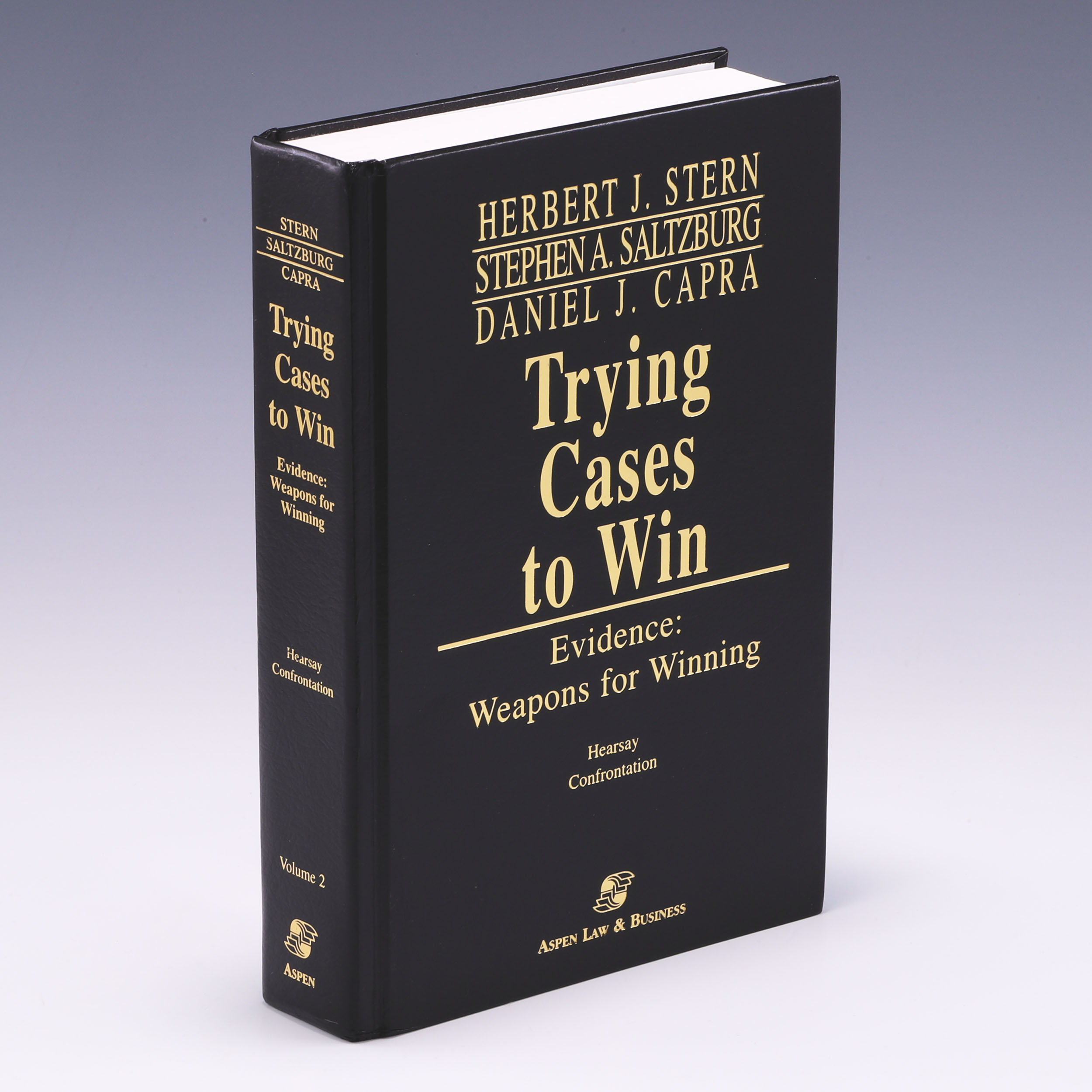Trying Cases to Win: Evidence Weapons for Winning, Volume I: Relevance, Authentication, Motions in Limine, Voir Dire, Depositions - Herbert Jay Stern, et al.