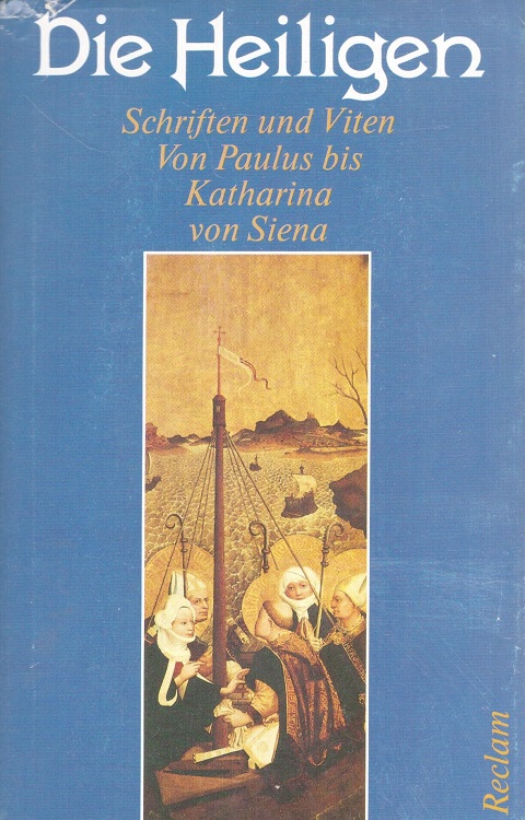 Die Heiligen : Schriften und Viten von Paulus bis Katharina von Siena. - Lanczkowski, Johanna, Apostel Paulus und Katharina von Siena