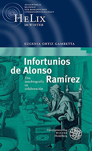 Infortunios de Alonso Ramírez: Una autobiografía en colaboración: Una Autobiografia En Colaboracion (HeLix im WINTER, Band 4) - Ortiz, Gambetta Eugenia